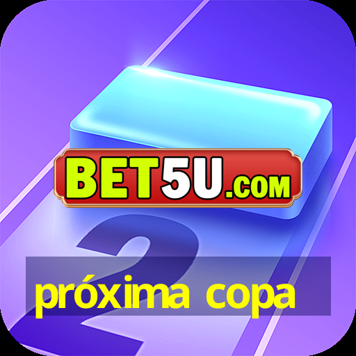 próxima copa